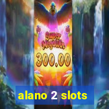 alano 2 slots